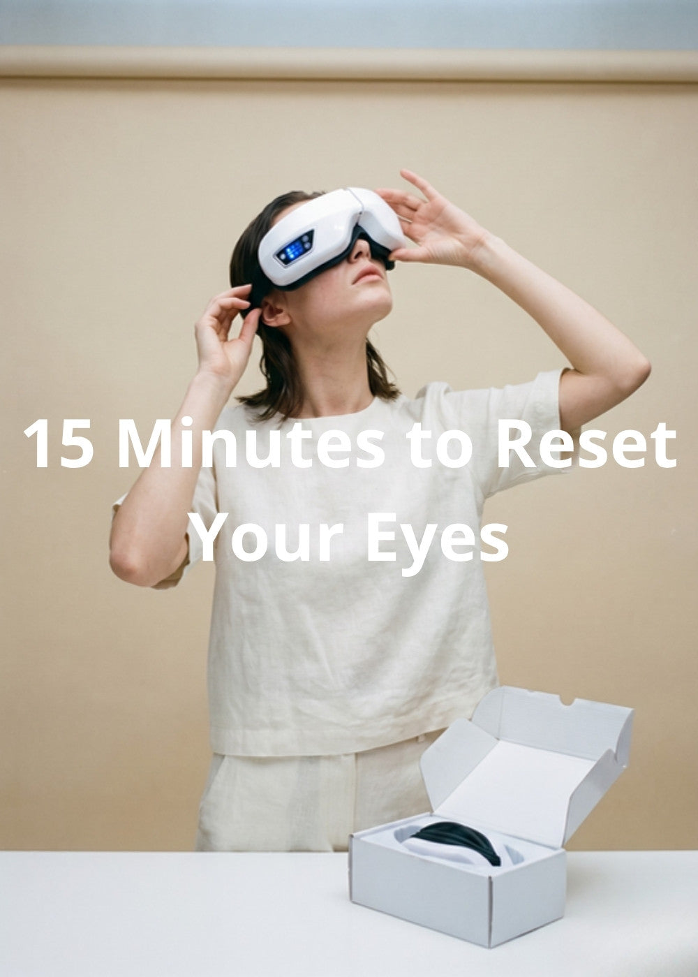 15 Minutes to Reset Your Eyes